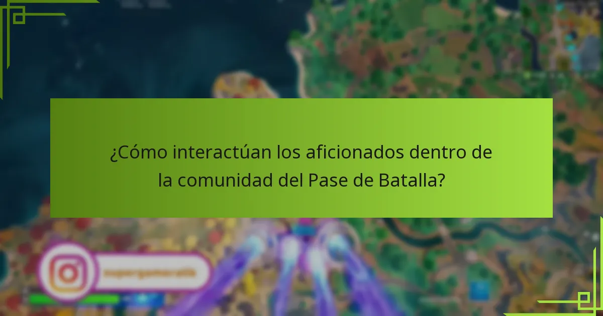 ¿Cómo interactúan los aficionados dentro de la comunidad del Pase de Batalla?