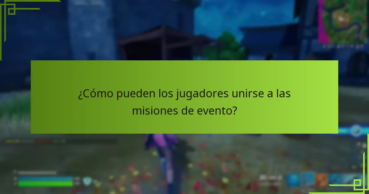 ¿Cómo pueden los jugadores unirse a las misiones de evento?