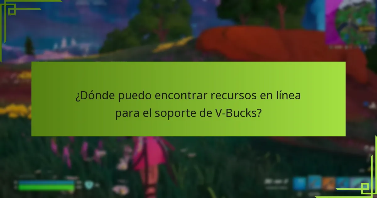 ¿Cómo puedo contactar con el servicio de atención al cliente de V-Bucks?