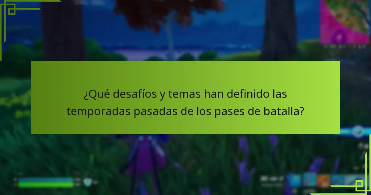 ¿Qué desafíos y temas han definido las temporadas pasadas de los pases de batalla?