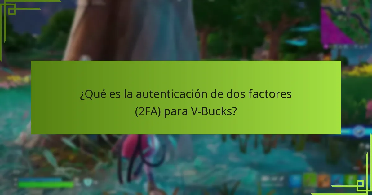 ¿Qué herramientas pueden mejorar la seguridad de la cuenta de V-Bucks?